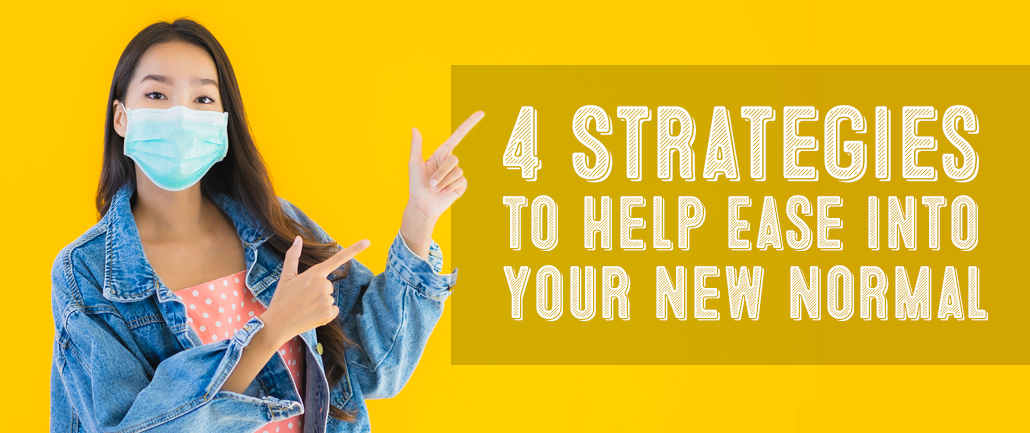 Young Asian woman with a face mask on pointing to the title "4 Strategies to Help Ease Into Your New Normal"
