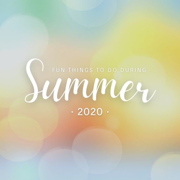 Colorful graphic with sun flairs with the title overlay "Fun Things To Do During Summer 2020"