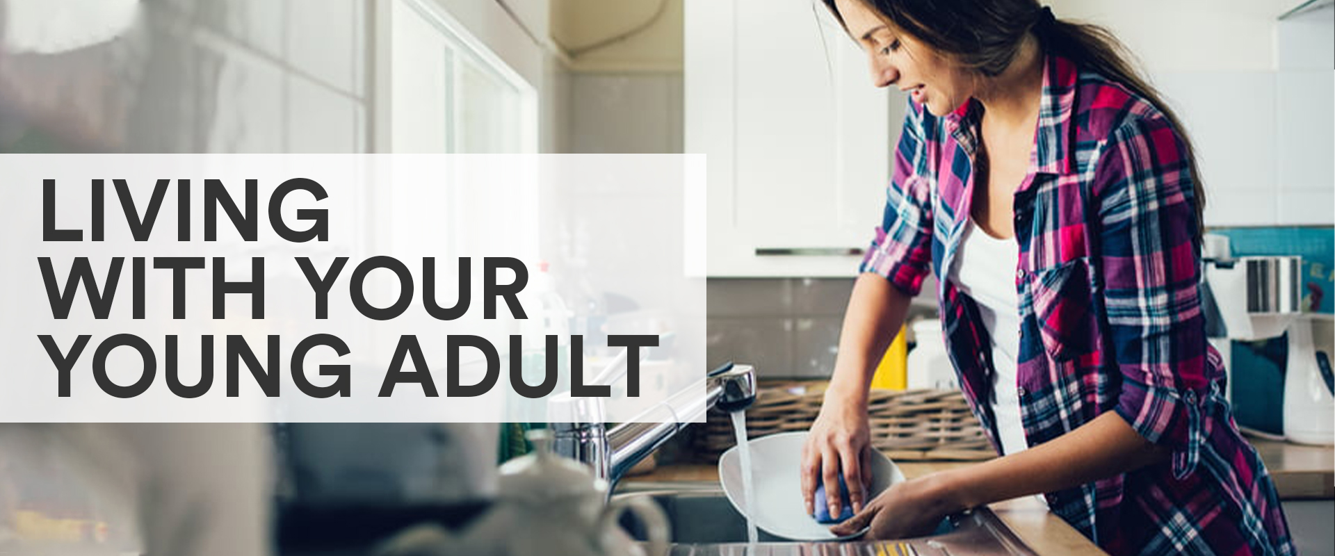 Young woman washing a dish with the text overlay "Living With Your Young Adult"