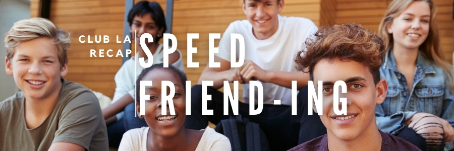 diverse group of teenagers with the title overlay of "Club LA: Speed Friend-ing"